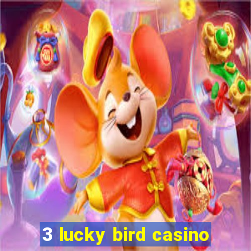 3 lucky bird casino