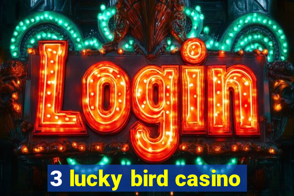 3 lucky bird casino