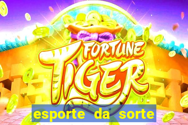 esporte da sorte apostas casino