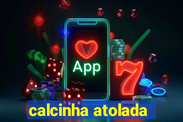 calcinha atolada