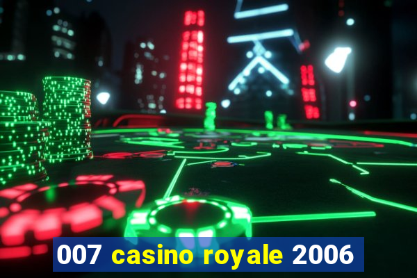 007 casino royale 2006