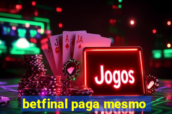 betfinal paga mesmo