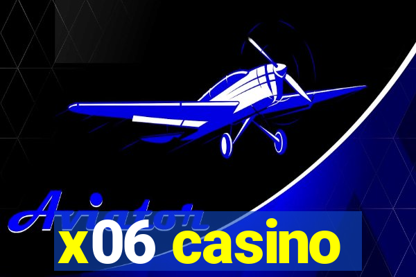 x06 casino