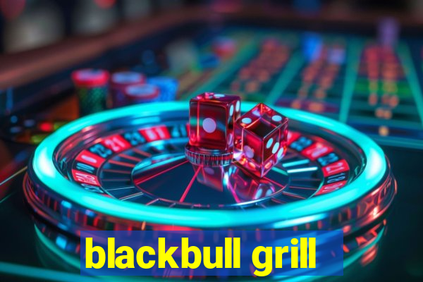 blackbull grill