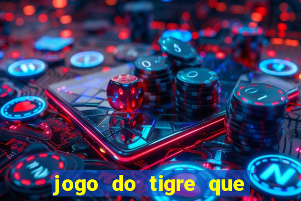 jogo do tigre que ta pagando