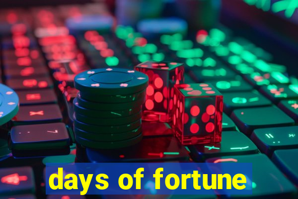 days of fortune