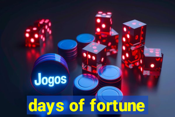 days of fortune