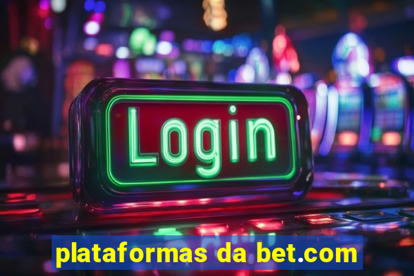 plataformas da bet.com