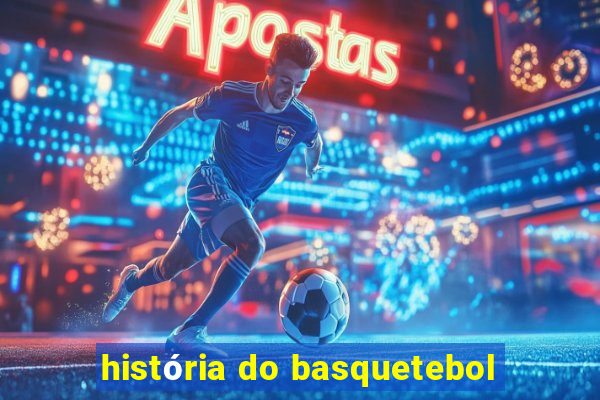 história do basquetebol