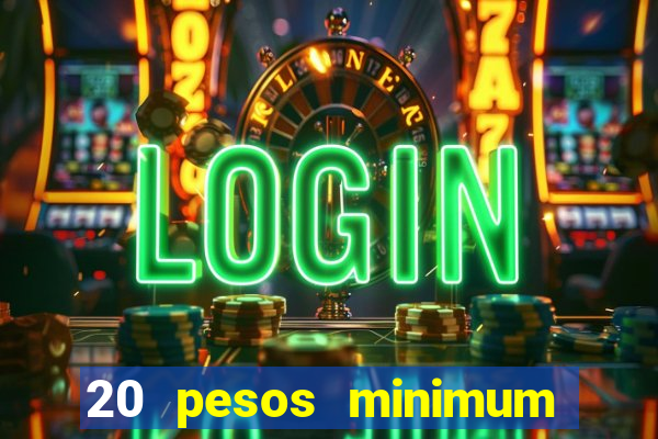 20 pesos minimum deposit casino philippines