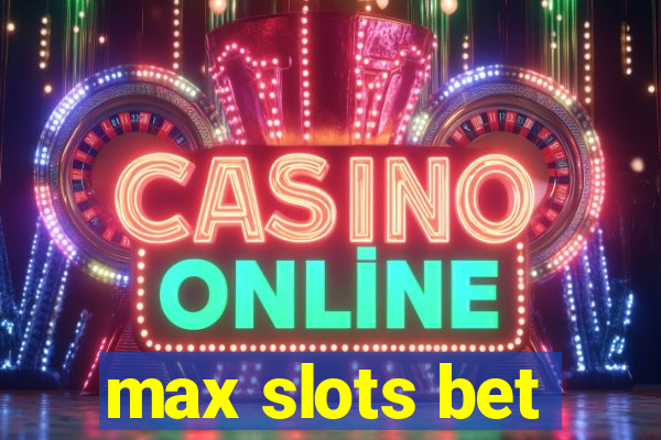 max slots bet