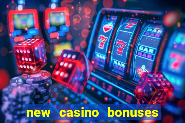 new casino bonuses no deposit