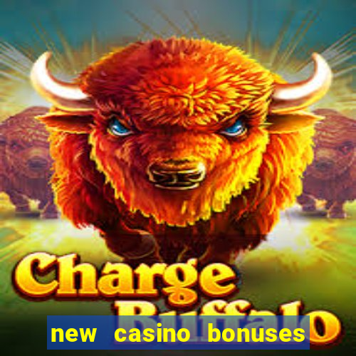 new casino bonuses no deposit