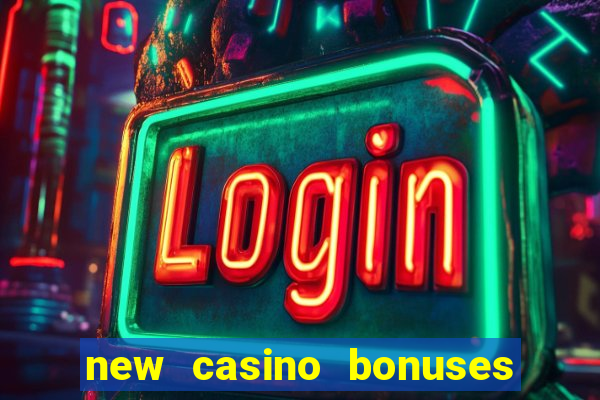 new casino bonuses no deposit