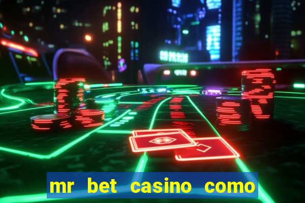 mr bet casino como retirar dinheiro