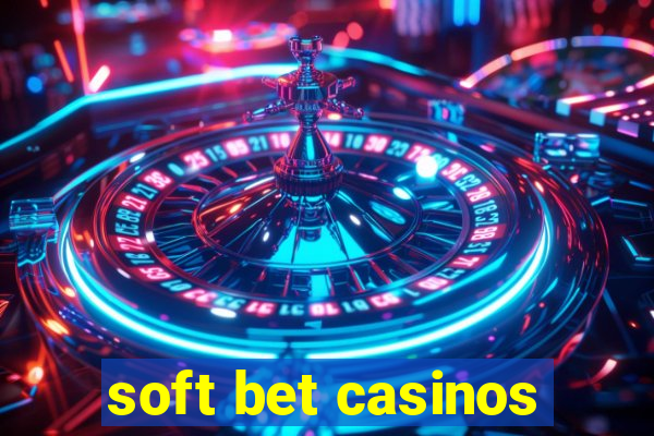 soft bet casinos