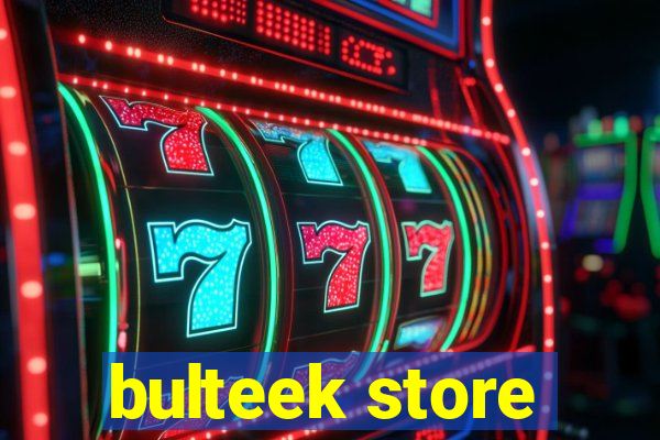 bulteek store