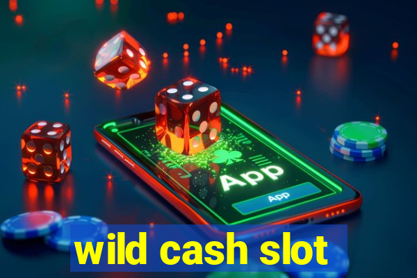 wild cash slot