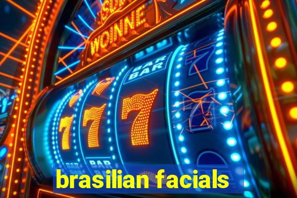 brasilian facials