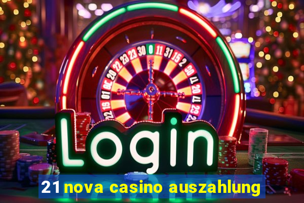 21 nova casino auszahlung