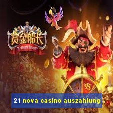 21 nova casino auszahlung