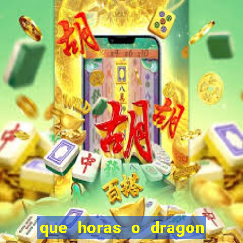 que horas o dragon fortune paga