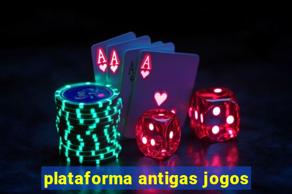 plataforma antigas jogos