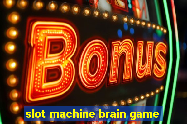 slot machine brain game