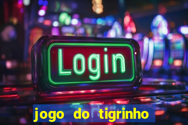 jogo do tigrinho que depositar 1 real