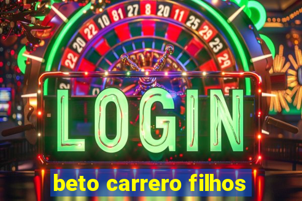 beto carrero filhos