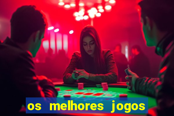 os melhores jogos do momento