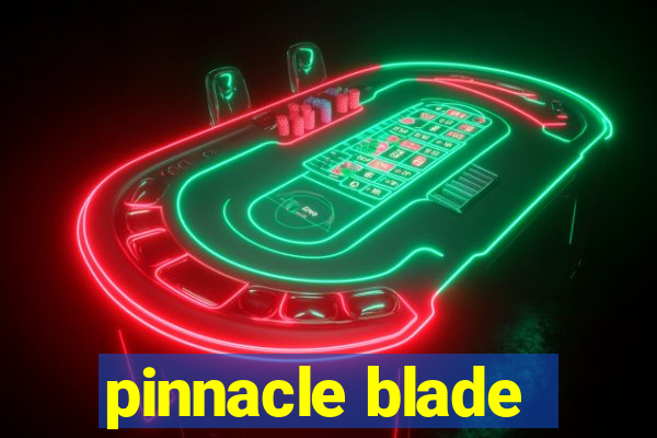 pinnacle blade