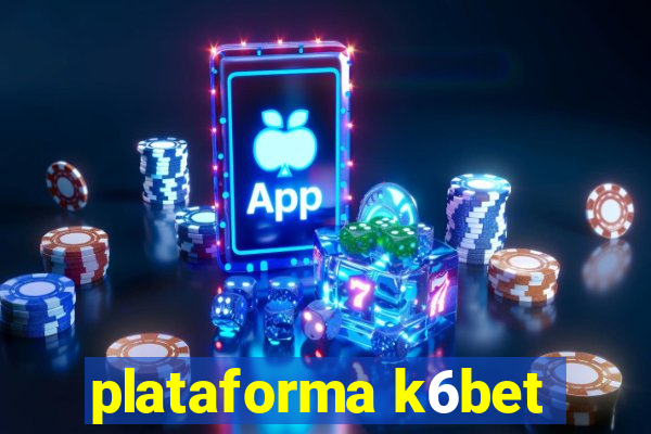 plataforma k6bet