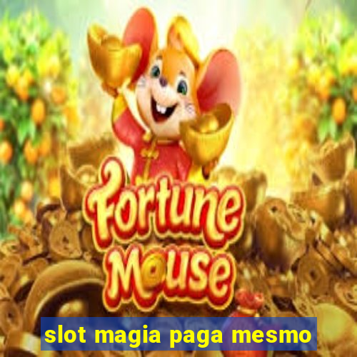 slot magia paga mesmo