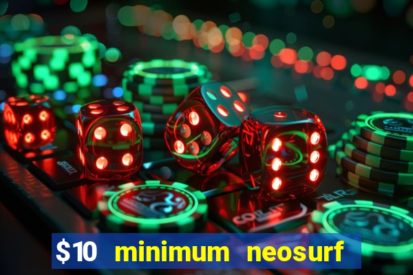 $10 minimum neosurf deposit casino australia