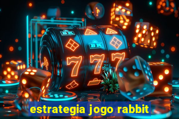 estrategia jogo rabbit