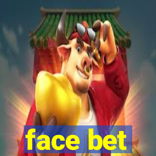 face bet