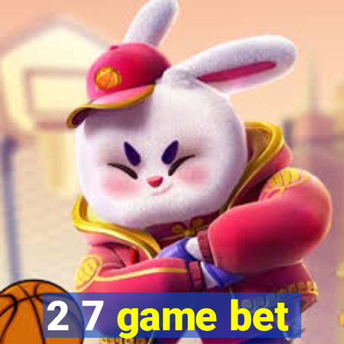 2 7 game bet