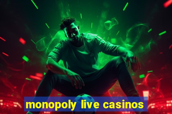 monopoly live casinos