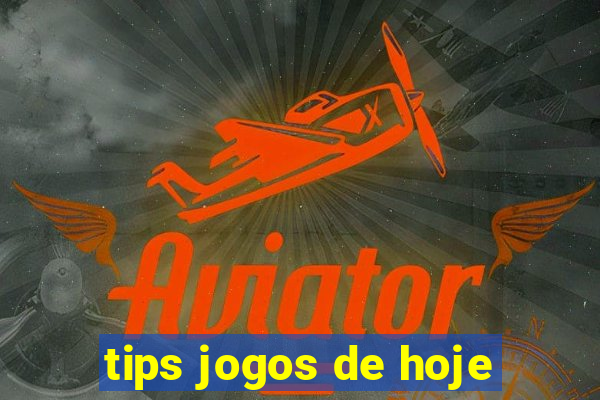 tips jogos de hoje