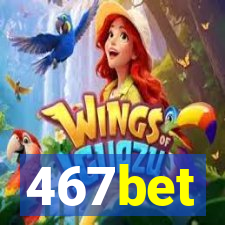 467bet