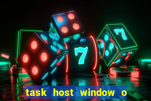 task host window o que é