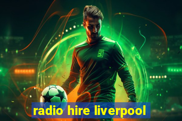 radio hire liverpool