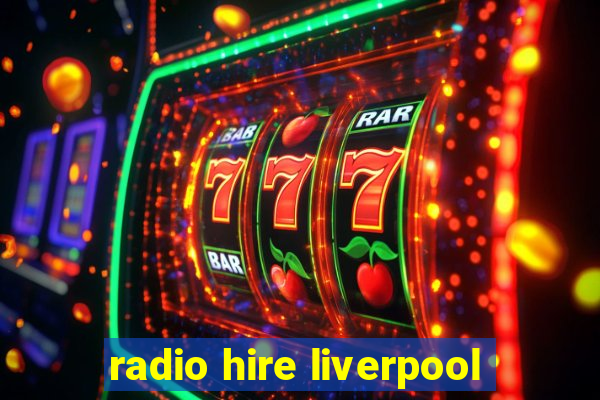 radio hire liverpool