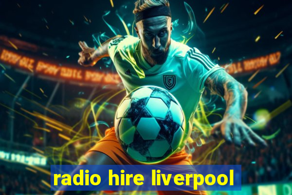 radio hire liverpool