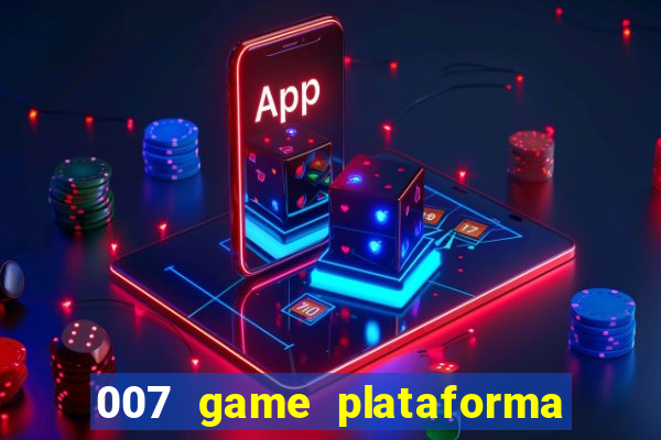 007 game plataforma de jogos