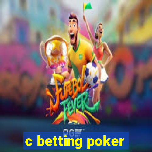 c betting poker