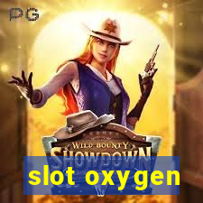 slot oxygen