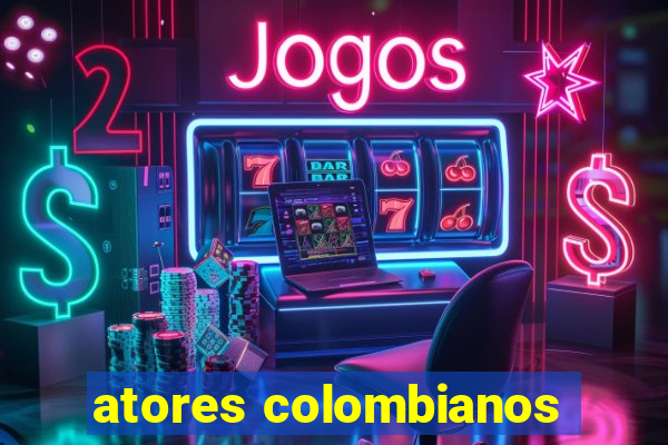 atores colombianos