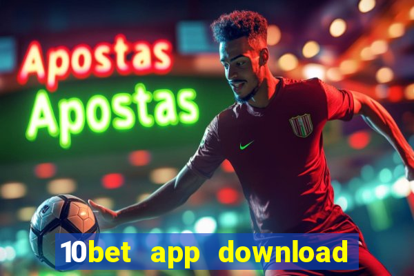 10bet app download for android